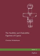 The Neolithic and Chalcolithic Figurines of Cyprus 3963270128 Book Cover