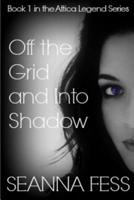 Off the Grid and Into Shadow 1499749074 Book Cover