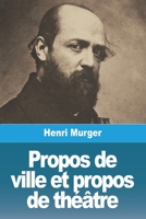 Propos De Ville Et Propos De Th�atre... 3988812854 Book Cover