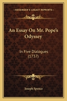 An essay on Pope's Odyssey: in which some particular beauties and blemishes of that work are considered. In two parts. 117530705X Book Cover