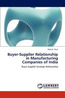 Buyer-Supplier Relationship in Manufacturing Companies of India: Buyer-Supplier Strategic Relationship 3838389441 Book Cover