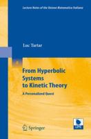 From Hyperbolic Systems to Kinetic Theory: A Personalized Quest (Lecture Notes of the Unione Matematica Italiana) 3540775617 Book Cover