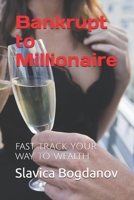 Bankrupt to Millionaire: Fast Track your Way to Wealth 1089952147 Book Cover