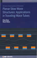 Planar Slow-Wave Structures and Their Applications in Travelling-Wave Tubes 0750357622 Book Cover