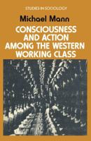 Consciousness and Action Among the Western Working Class 0333137736 Book Cover