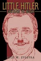 Little Hitler: George W. Bush 1438960379 Book Cover