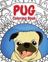 Pug Coloring Book: A Funny Coloring Activity Book for Kids, Adults and Pug Lovers who Love Dogs 1974596907 Book Cover