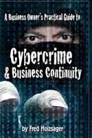 A Business Owner's Practical Guide to Cybercrime and Business Continuity 1517513030 Book Cover