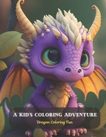 A Kid's Coloring Adventure: Dragon Coloring Fun B0CDDXY3QL Book Cover