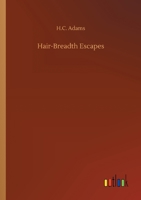 Hair-Breadth Escapes 3734076080 Book Cover