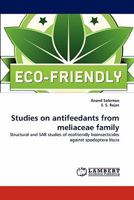 Studies on antifeedants from meliaceae family: Structural and SAR studies of ecofriendly bioinsecticides against spodoptera litura 3844312587 Book Cover