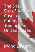 The 51st State? A Bold Case for Canada Joining the United States B0F8VTZVLC Book Cover