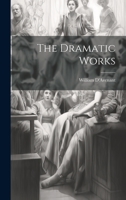 The Dramatic Works 1020704810 Book Cover