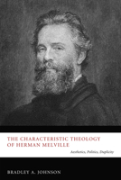 The Characteristic Theology of Herman Melville 1610973410 Book Cover