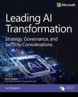Leading AI Transformation : Strategy, Governance, and Security Considerations 0135941350 Book Cover