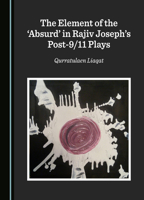 The Element of the ‘Absurd’ in Rajiv Joseph’s Post-9/11 Plays 1527518949 Book Cover