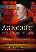 Agincourt: Myth and Reality 1415 - 2015 184884462X Book Cover