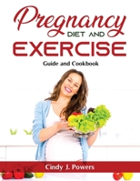 Pregnancy Diet and Exercise: Guide and Cookbook null Book Cover