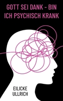 Gott sei Dank - bin ich psychisch krank (German Edition) 3819232400 Book Cover