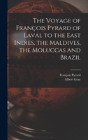 The Voyage Of François Pyrard Of Laval To The East Indies, The Maldives, The Moluccas And Brazil, Issue 80 1018827668 Book Cover