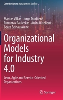 Organizational Models for Industry 4.0: Lean, Agile and Service-Oriented Organizations 3031149874 Book Cover