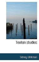 Teuton Studies 0469509244 Book Cover