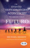 Um Evento Fantástico Aconteceu no Caminho Para o Futuro: Legado Final da Humanidade (Portuguese Edition) 8835456711 Book Cover