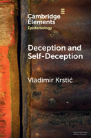 Deception and Self-Deception: A Unified Account (Elements in Epistemology) 1009362895 Book Cover
