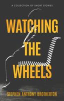 Watching the Wheels 191535286X Book Cover