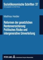 Reformen Der Gesetzlichen Rentenversicherung: Politisches Risiko Und Intergenerative Umverteilung 3631590687 Book Cover