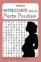 Preparati per un parto positivo: PAROLE INTRECCIATE per donne in dolce attesa: 40 PAROLE CROCIATE | livello FACILE | 80 PAGINE | Formato 15X22 cm, ... dare alla luce con serenità (Italian Edition) B0DWN74XMS Book Cover