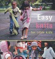 Easy Knits for Little Kids: 20 Great Hand-Knit Designs for Children Aged 3-6 1571204342 Book Cover