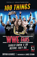 100 Things WWE Fans Should Know and Do Before They Die 1629376930 Book Cover