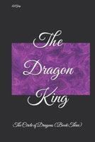 The Dragon King: The Circle of Dragons (Book Three) B0CMXDP9GT Book Cover