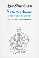 Poetics of Music in the Form of Six Lessons (The Charles Eliot Norton Lectures)