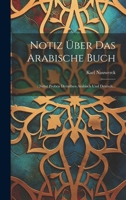 Notiz Über Das Arabische Buch: : Nebst Proben Derselben Arabisch Und Deutsch... 1022301845 Book Cover