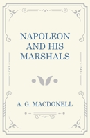Napoleon and his Marshals 1853752223 Book Cover