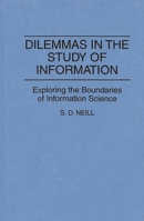 Dilemmas in the Study of Information: Exploring the Boundaries of Information Science (Contributions in Librarianship and Information Science) 0313277346 Book Cover
