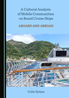 A Cultural Analysis of Mobile Communities on Board Cruise Ships 1527572633 Book Cover