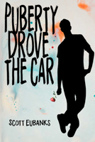 Puberty Drove the Car: I was just along for the ride 1622883098 Book Cover