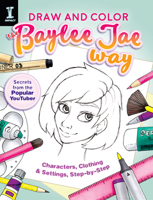 Draw and Color the Baylee Jae Way: Characters, Clothing and Settings Step by Step 1440350566 Book Cover