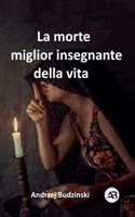 La morte miglior insegnante della vita (Italian Edition) B0FLJ7CP2G Book Cover