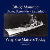 BB-67 Montana, U.S. Navy Battleship: Why She Matters Today 1934840181 Book Cover