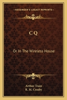 'C Q' or, In the Wireless House 1247024377 Book Cover