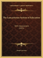 The Lancasterian System Of Education: With Improvement 1165070111 Book Cover