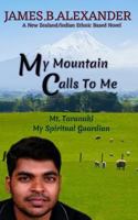 My Mountain Calls To Me.: Mount Taranaki My Spiritual Gaurdian 1548129216 Book Cover