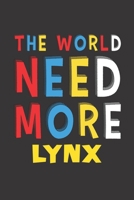 The World Need More Lynx: Lynx Lovers Funny Gifts Journal Lined Notebook 6x9 120 Pages 1672139856 Book Cover