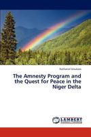 The Amnesty Program and the Quest for Peace in the Niger Delta 3846525014 Book Cover