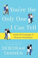 You're the Only One I Can Tell: Inside the Language of Women's Friendships 1101885807 Book Cover