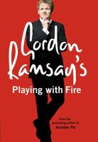 Gordon Ramsay's Playing with Fire 0007259883 Book Cover